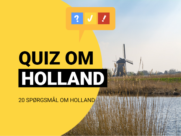 Quiz om Holland: Holland-quiz med 20 spørgsmål og svar