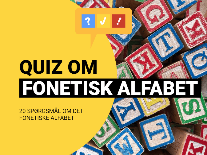 Kan du betydningen af bogstaverne i det fonetiske alfabet?