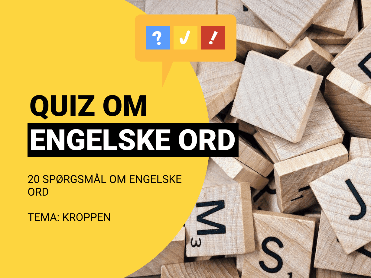 Engelsk Quiz: Kan du de engelske ord for forskellige kropsdele?