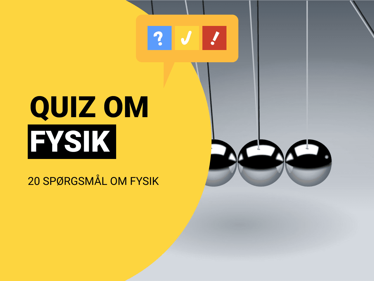 Quiz om Fysik: Fysik test med 20 spørgsmål og svar