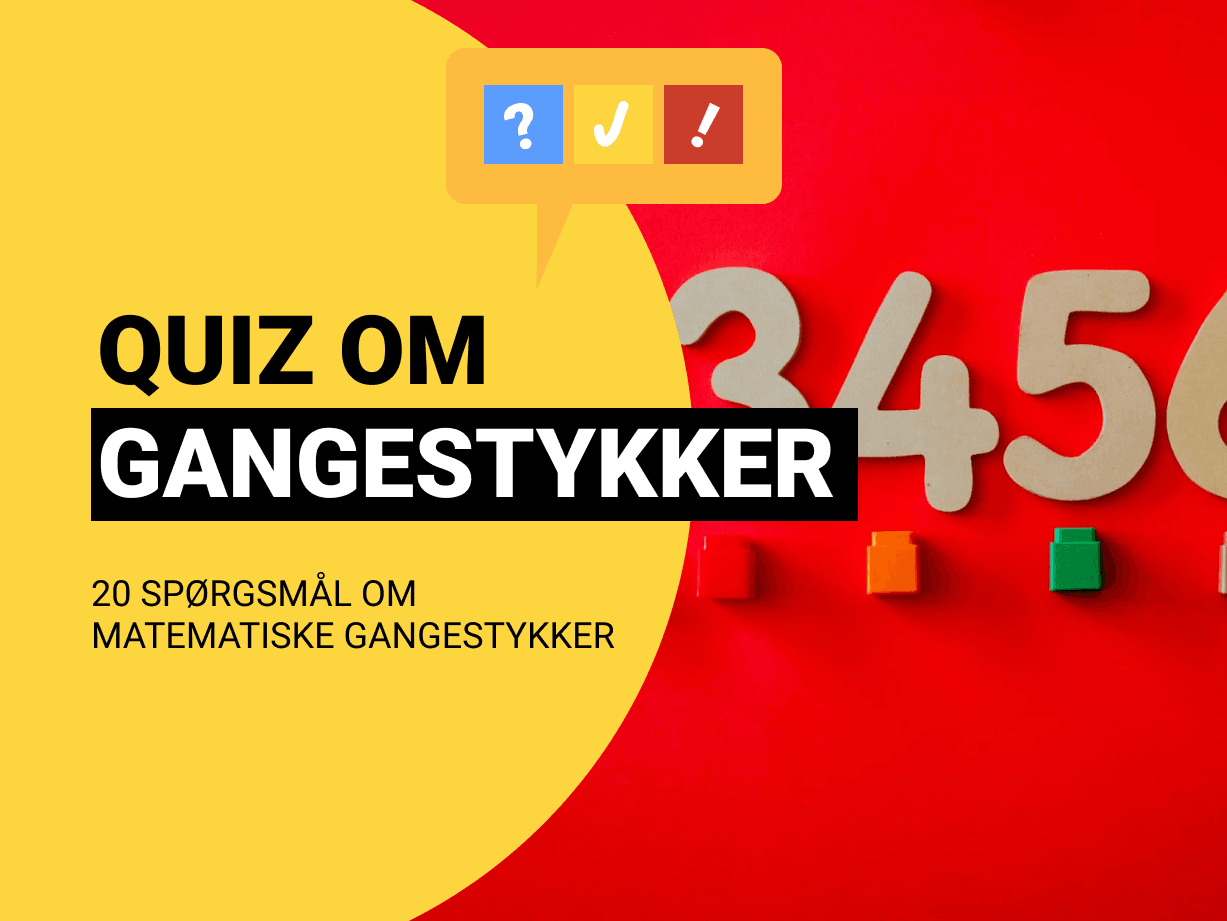 Matematik Quiz: Kan du løse disse gangestykker?