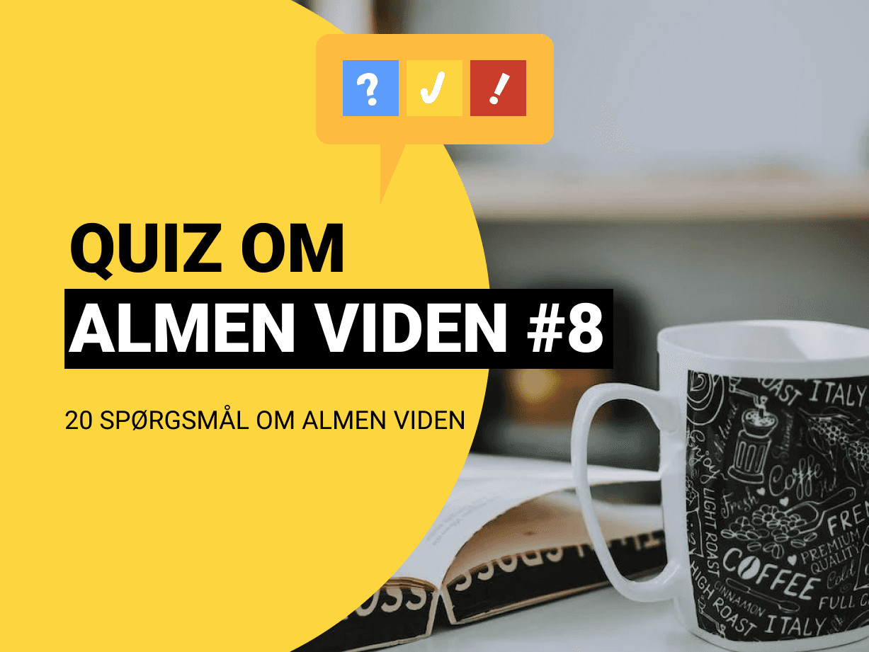 Quiz om Almen Viden med 20 spørgsmål og svar #8