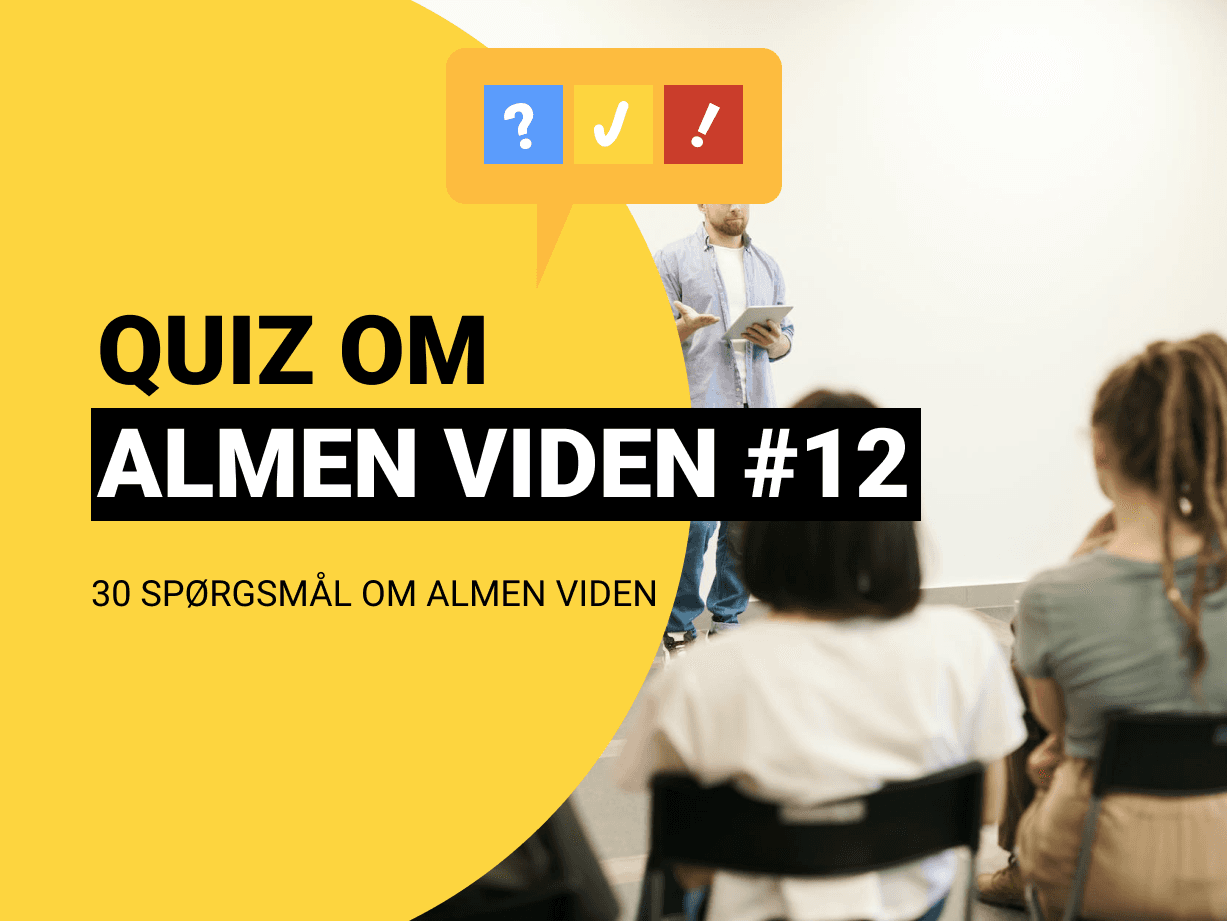 Quiz om Almen Viden med 30 spørgsmål og svar #12