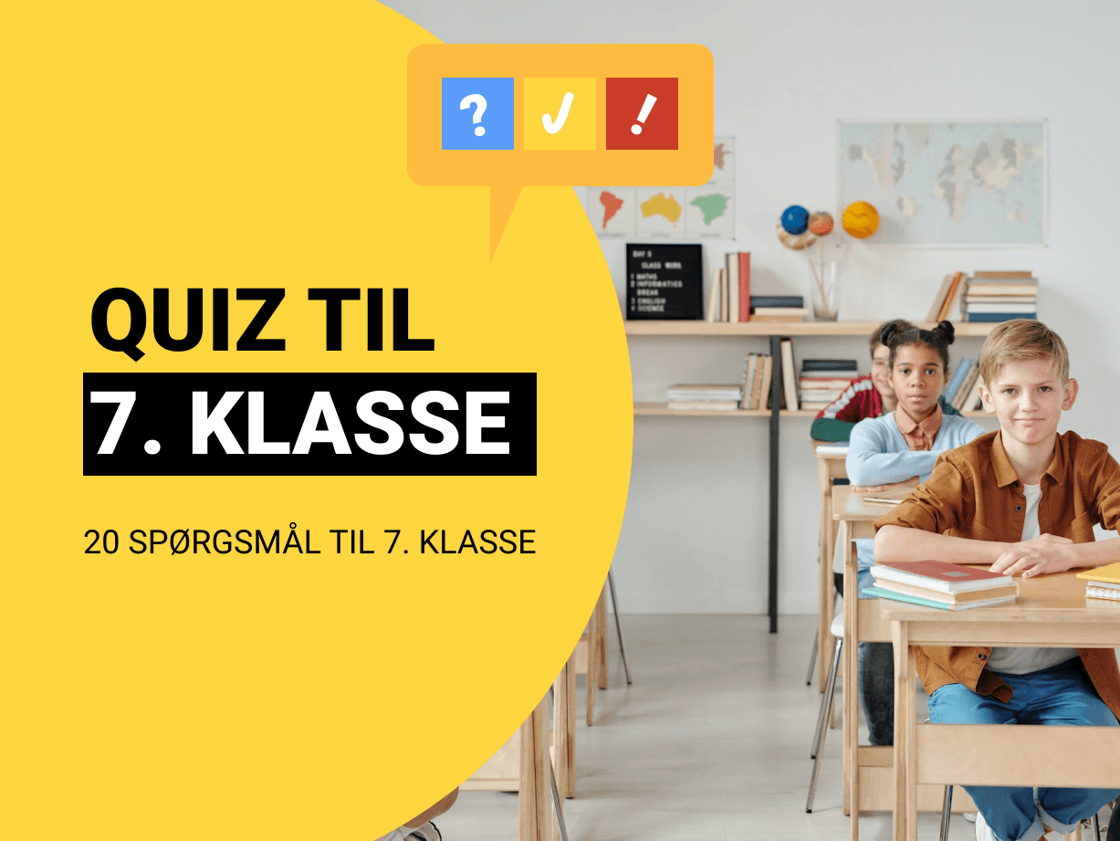 Quiz til 7. Klasse: 20 spørgsmål til 7. klasse i folkeskolen