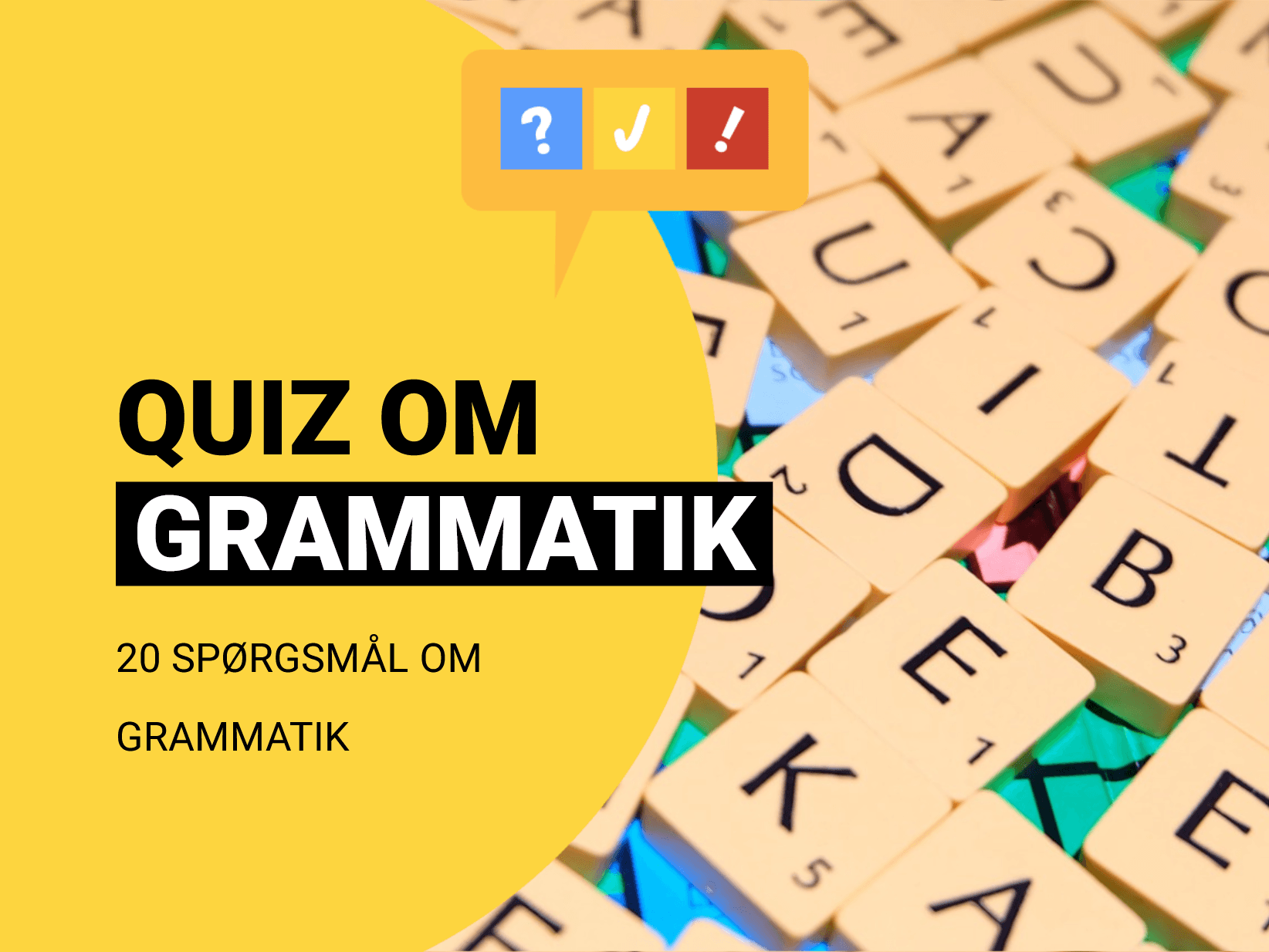 Dansk grammatikquiz: Hvilket af følgende ord er det rigtige?
